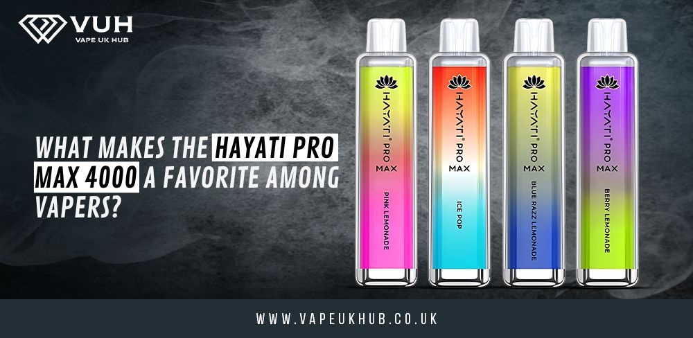 hayati pro max plus vape kit What Makes The Hayati Pro Max 4000 A Favorite Among Vapers?