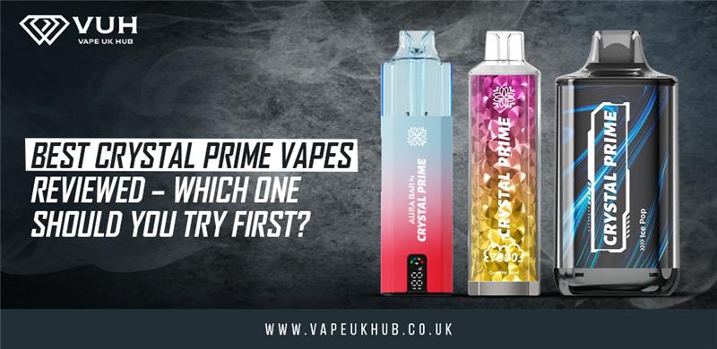 Best Crystal Prime Vapes Reviewed - Which one should you try? Best Crystal Prime Vapes Reviewed - Which one should you try?